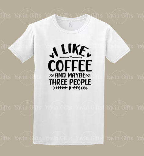 I Like Coffee And Maybe Three People