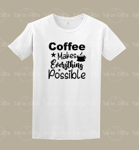 Coffee Makes Everything Possible